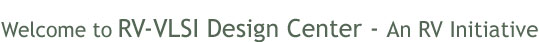 Welcome to RV-VLSI Design Center